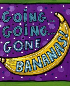 Going Going Gone Bananas