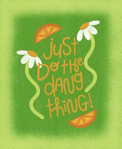 Just Do The Dang Things