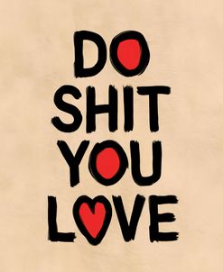 Do Shit You Love