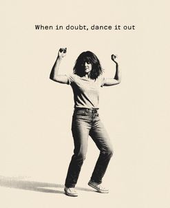 When In Doubt, Dance It Out