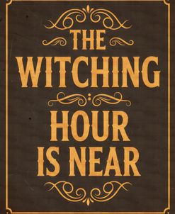 The Witching Hour Is Near