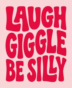 Laugh, Giggle, Be Silly