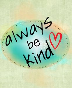 Always be Kind