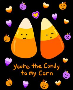 You’re the Candy to My Corn