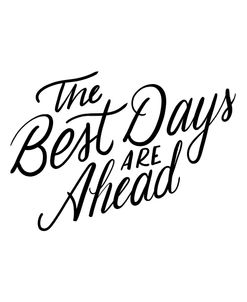 The Best Days Are Ahead