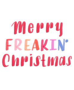 Merry Freakin Christmas