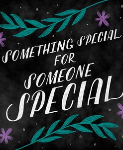 Something Special for Someone Special