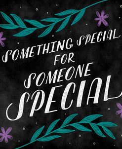 Something Special for Someone Special