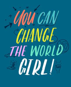 You Can Change The World Girl