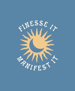 Finesse It Manifest It