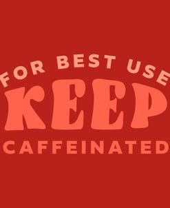 Keep Caffeinated