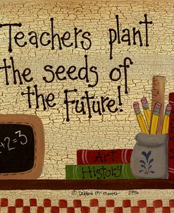 Teachers Plant The Seeds….