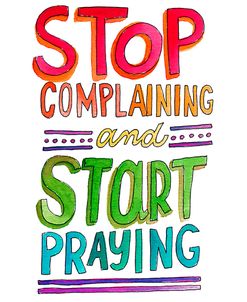 Stop Complaining