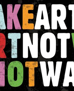 Make Art Not War