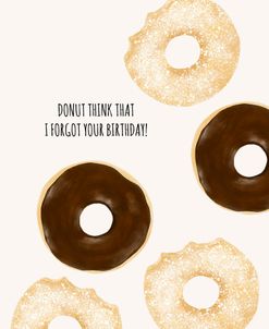 Donut Think I Forgot Your Birthday