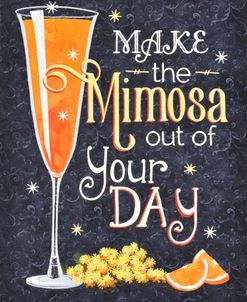 Make the Mimosa Out of Your Day