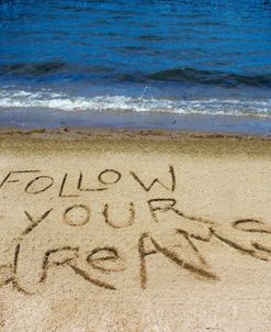 Follow Your Dreams In The Sand