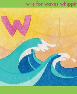 W is For Wave