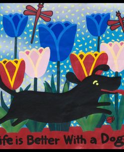 Life Is Better With A Dog Black Dog Tulips