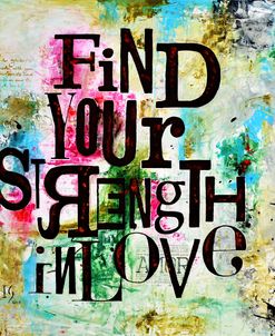 Find Your Strength In Love