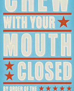 Chew With Your Mouth Closed
