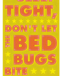 Sleep Tight, Don’t Let the Bed Bugs Bite (green & orange)