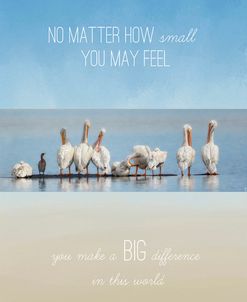 You Make A Big Difference