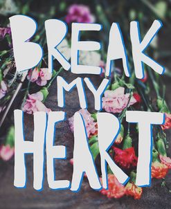 Break My Heart