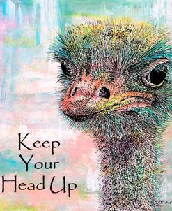 Ostrich keep your head up