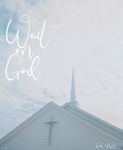 Church – Wait on God