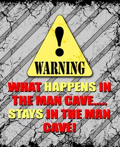 Warning Man Cave What Happens Stays
