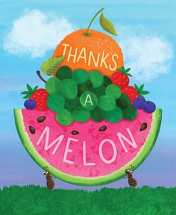 Thanks A Melon