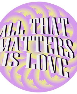 All That Matters Is Love