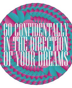 Go Confidentally In The Direction Of Your Dreams