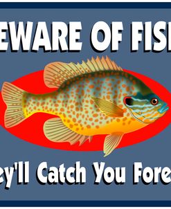 Beware Of Fish