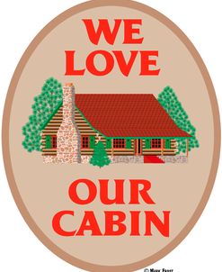 We Love Our Cabin