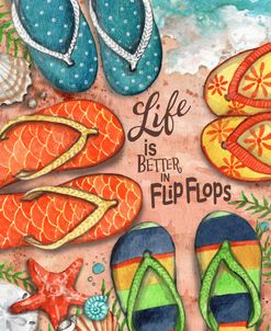 Life Is Better In Flip Flops Sand