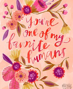 You’re One Of My Favorite Humans