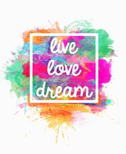 Live Love Dream