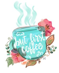 But First Coffee