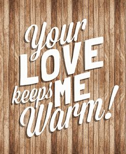 Your Love Keeps Me Warm