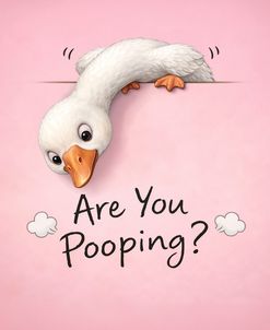 Are you Pooping