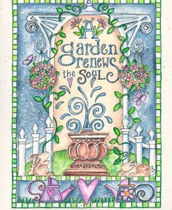 A Garden Renews The Soul