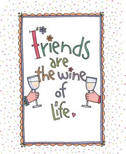 65 – Friends are the wine of life
