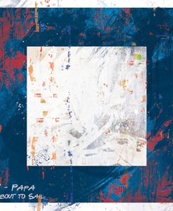 P – Papa, About To Sail