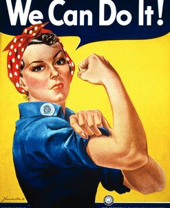 We Can Do It – Rosie the Riveter