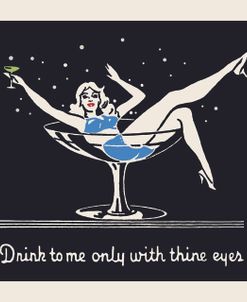 Drink To Me Only With Thine Eyes