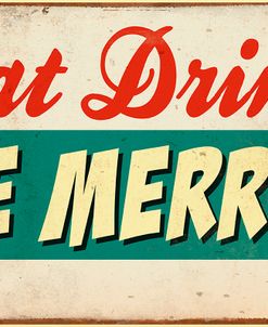 Eat Drink Be Merry