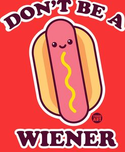 Dont Be A Wiener Hotdog