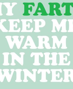 Farts Keep Me Warm Winter